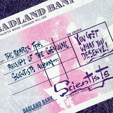 The Scientists -  You Get What You Deserve!